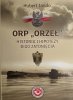 ORP „ORZEŁ” HISTORIA I HIPOTEZY JEGO ZATONIĘCIA - Hubert Jando